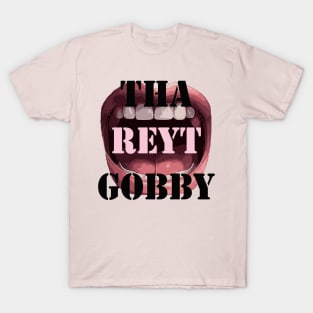 Tha Reyt Gobby Yorkshire Saying Quote With Mouth T-Shirt